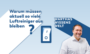 Warum müssen aktuell so viele Luftreiniger aus bleiben?